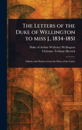 The Letters of the Duke of Wellington to Miss J., 1834-1851