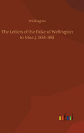 The Letters of the Duke of Wellington to Miss J. 1834-1851