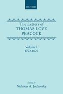 The Letters of Thomas Love Peacock: Volume 1 1792-1827