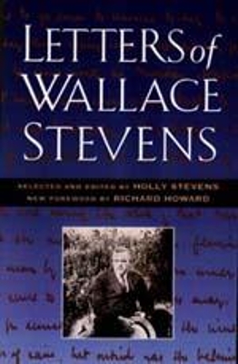 The Letters of Wallace Stevens - Stevens, Wallace, and Stevens, Holly, M.D. (Editor), and Howard, Richard (Foreword by)