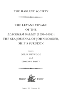 The Levant Voyage of the Blackham Galley (1696 - 1698): The Sea Journal of John Looker, Ship's Surgeon