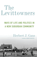 The Levittowners: Ways of Life and Politics in a New Suburban Community