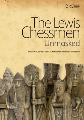 The Lewis Chessmen: Unmasked - Caldwell, David