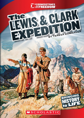 The Lewis & Clark Expedition (Cornerstones of Freedom: Third Series) - Domnauer, Teresa