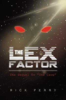 The Lex Factor: The Sequel to the Cave: The Sequel to the Cave - Perry, Rick