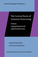 The Lexical Basis of Sentence Processing: Formal, Computational and Experimental Issues