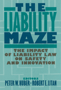 The Liability Maze: The Impact of Liability Law on Safety and Innovation