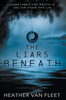 The Liars Beneath: A YA Romantic Suspense Novel - Van Fleet, Heather