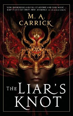 The Liar's Knot: Rook and Rose, Book Two - Carrick, M. A.