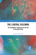 The Liberal Dilemma: The Pragmatic Tradition in the Age of McCarthyism