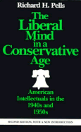 The Liberal Mind in a Conservative Age: American Intellectuals in the 1940s and 1950s