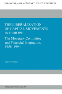 The Liberalization of Capital Movements in Europe: The Monetary Committee and Financial Integration 1958-1994