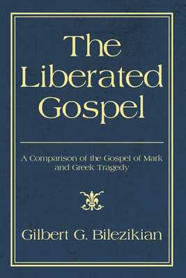 The Liberated Gospel - Bilezikian, Gilbert