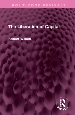 The Liberation of Capital - Wilken, Folkert