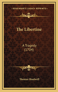 The Libertine: A Tragedy (1704)