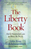 The Liberty Book: How Freedom Can & Will Be Won
