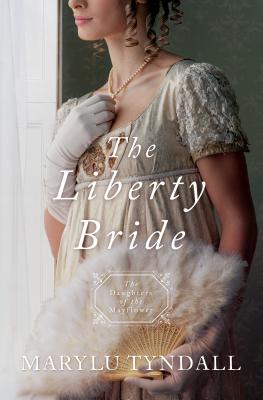 The Liberty Bride: Daughters of the Mayflower - Book 6 Volume 6 - Tyndall, Marylu