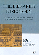 The Libraries Directory: A Guide to the Libraries and Archives of the United Kingdom and Ireland