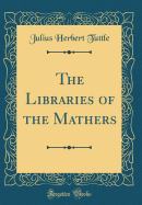 The Libraries of the Mathers (Classic Reprint)