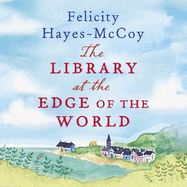 The Library at the Edge of the World  (Finfarran 1): 'A charming and heartwarming story' Jenny Colgan