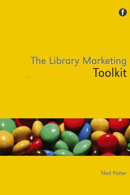 The Library Marketing Toolkit - Potter, Ned, Mr.