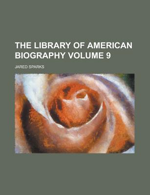 The Library of American Biography Volume 9 - Sparks, Jared