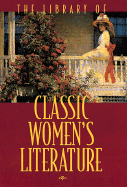 The Library of Classic Women's Literature: Pride and Prejudice/Jane Eyre/Wuthering Heights/Collected Poems - Courage Books (Creator)