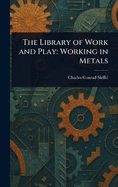 The Library of Work and Play: Working in Metals