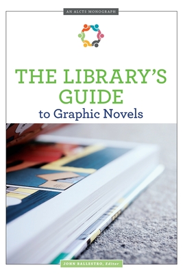 The Library's Guide to Graphic Novels - Ballestro, John (Editor)