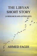 The Libyan Short Story - Fagih, Ahmed, Professor