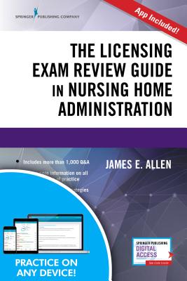 The Licensing Exam Review Guide in Nursing Home Administration - Allen, James E, PhD, Msph