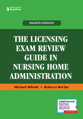 The Licensing Exam Review Guide in Nursing Home Administration - Mileski, Michael, DC, MPH, Mha, and McClay, Rebecca, MS