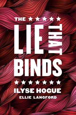 The Lie That Binds - Hogue, Ilyse, and Langford, Ellie