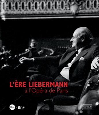 The Liebermann Years at the Paris Opera - Auclair, Mathias, and Ghristi, Christophe, and Jacq-Mioche, Sylvie