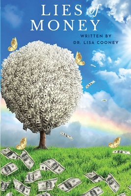 The Lies of Money: Who Are You Being - Cooney, Lisa