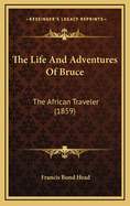 The Life and Adventures of Bruce: The African Traveler (1859)