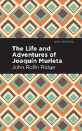 The Life and Adventures of Joaquin Murieta