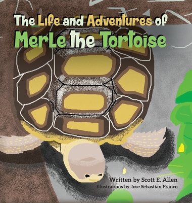 The Life and Adventures of Merle the Tortoise - Allen, Scott E