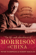 The Life and Adventures of Morrison of China - Thompson, Peter, PhD, and Macklin, Robert