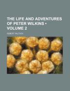The Life and Adventures of Peter Wilkins; Volume 2