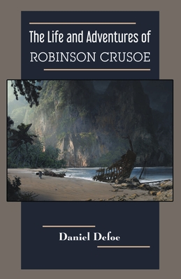 The Life and Adventures of Robinson Crusoe - Defoe, Daniel