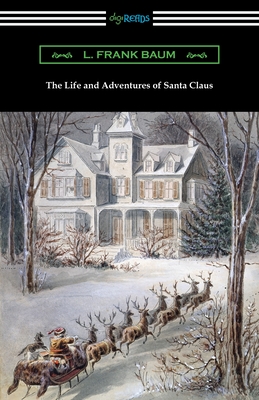 The Life and Adventures of Santa Claus - Baum, L Frank