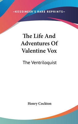 The Life And Adventures Of Valentine Vox: The Ventriloquist - Cockton, Henry