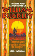 The Life and Adventures of William Buckley