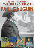 The Life and Art of Paul Gauguin