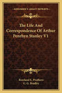 The Life And Correspondence Of Arthur Penrhyn Stanley V1