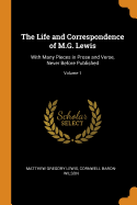 The Life and Correspondence of M.G. Lewis: With Many Pieces in Prose and Verse, Never Before Published; Volume 1