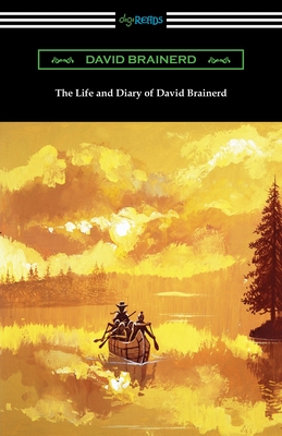 The Life and Diary of David Brainerd - Brainerd, David, and Edwards, Jonathan (Editor)