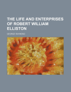 The Life and Enterprises of Robert William Elliston