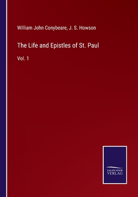 The Life and Epistles of St. Paul: Vol. 1 - Howson, J S, and Conybeare, William John